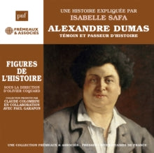 Alexandre Dumas / Temoin Et Passeur Dhistoire: Une Biographie Expliquee Par Isabelle Safa - CD