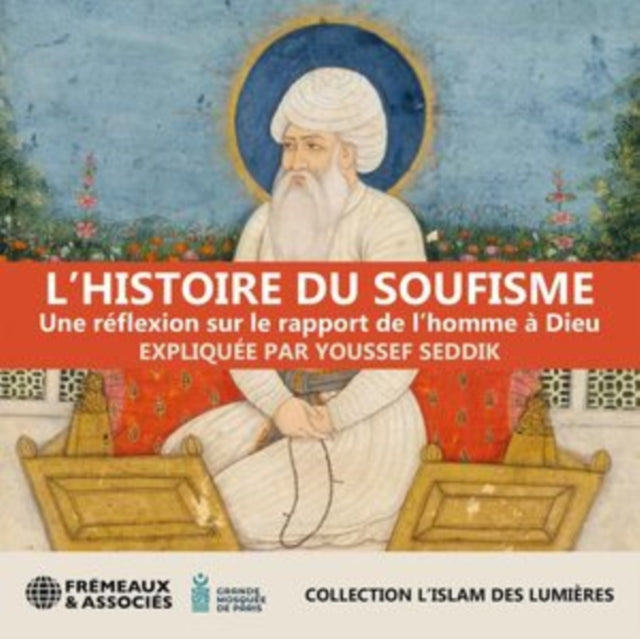 Expliquee Par Youssef Seddik: LHistoire Du Soufisme - Une Reflexion Sur Le Rapport De LHomme A Dieu - CD
