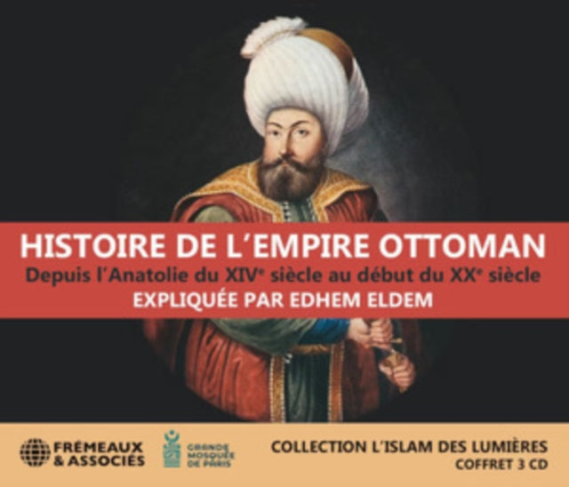 Edhem Eldem: Histoire De LEmpire Ottoman. Depuis LAnatolie Du Xive Siecle Au Debut Du Xxe Siecle - CD
