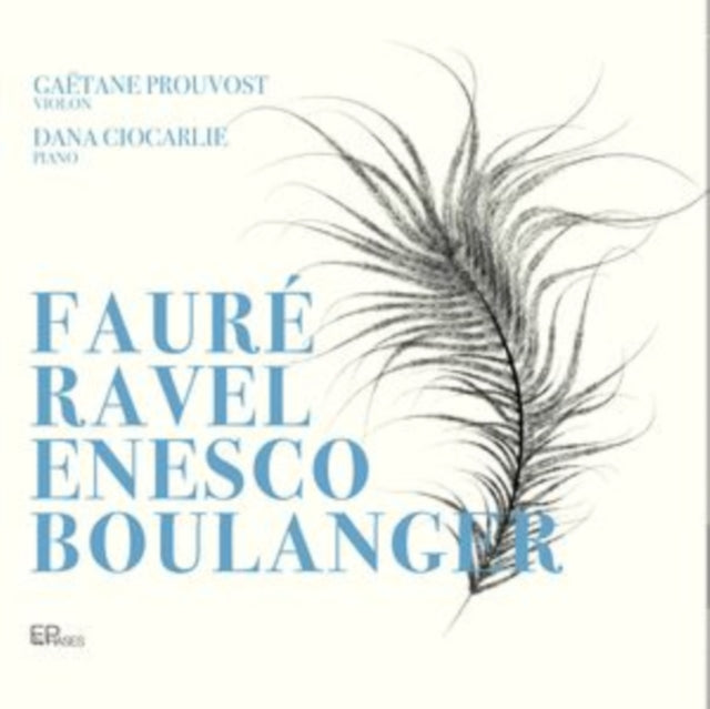 Gaetane Prouvost / Dana Ciocarlie: Faure / Ravel / Enesco & Boulanger - CD