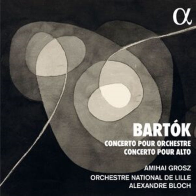 Orchestre National De Lille / Alexandre Bloch / Amihai Grosz: Bartok: Concerto Pour Orchestre - Concerto Pour Alto - CD
