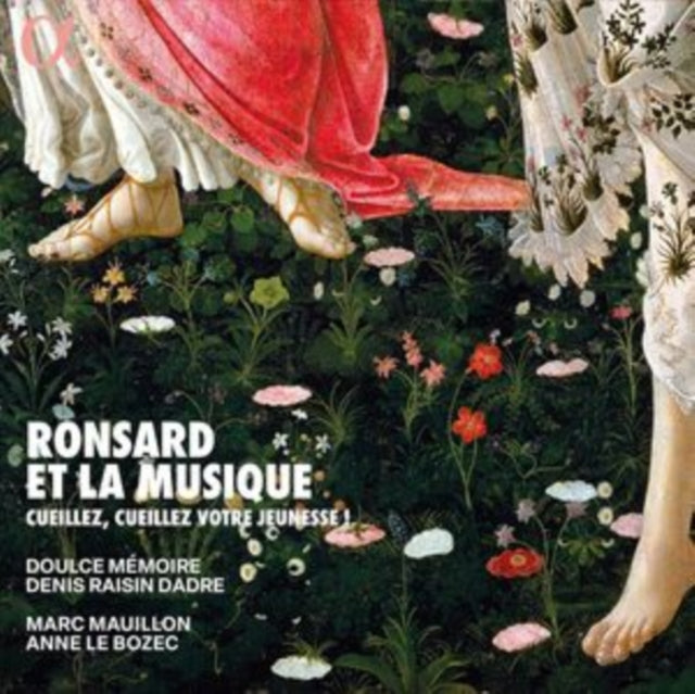 Doulce Memoire / Denis Raisin Dadre / Marc Mauillon / Anne Le Bozec: Ronsard Et La Musique. Cueillez / Cueillez Votre Jeunesse ! - CD