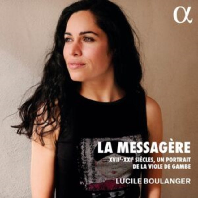 Lucile Boulanger: La Messagere: Xvii-Xxie Siecles / Un Portrait De La Viole De Gambe - CD