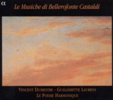 Guillemette Laurens / Le Poeme Harmonique / Vincent Dumestre: Le Musiche Di Bellerofonte Castaldi - CD