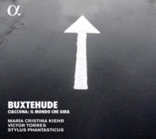 Maria Cristina Kiehr / Stylus Phantasticus / Victor Torres: Buxtehude: Ciaccona. Il Mondo Che Gira - CD