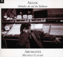 Aromates: Michèle Claude: Aksak - Melodies Du Sud - CD