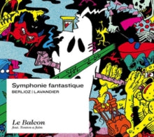 Le Balcon Maxime Pascal Feat Tonton A Faim: Berlioz  Lavandier Symphonie Fantastique - CD