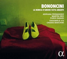 Adriana Fernandez / Martin Oro / Furio Zanasi / Ensemble 415 / Chiara Banchini: Bononcini: La Nemica DAmore Fatta Amante - CD