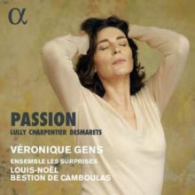 Veronique Gens / Ensemble Les Surprises / Louis-noel Bestion De Camboulas: Lully. Charpentier & Desmarets: Passion - CD