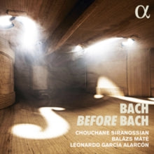 Chouchane Siranossian / Leonardo Garcia Alarcon / Balazs Mate: Bach Before Bach - CD