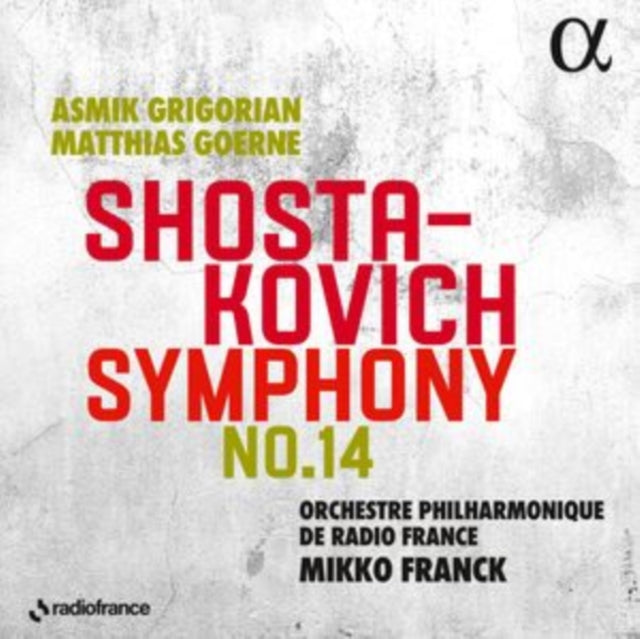 Orchestre Philharmonique De Radio France / Mikko Franck / Asmik Grigorian / Matthias Goerne: Shostakovich: Symphony No. 14 - CD
