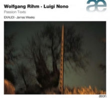 Exaudi / James Weeks: Passion Texts - Music By Wolfgang Rihm & Luigi Nono - CD