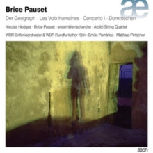 Wdr Sinfonieorchester & Chor Koln / Ensemble Recherche / Arditti Quartet: Brice Pauset: Der Geograph / Les Voix Humaines / Concerto L / Das Dornroschen - CD