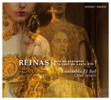 El Sol / Chloe Severe: Reinas: Airs En Espagnol A La Cour De Louis XIII - CD