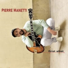 Pierre Manetti: First Shot (Feat. Christophe Cravero & Laurent Locuratolo & Henri Dorina) - CD