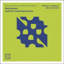 Raffaele La Ragione / Marco Crosetto: Beethoven And His Contemporaries: Music For Mandolin And Fortepiano - CD