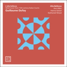 Alta Bellezza / Ann Allen / Hanna Geisel / Nathaniel Wood: Dufay: LAlta Bellezza - CD