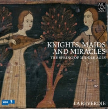 La Reverdie: Knights Maids And Miracles - CD
