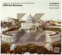 Paolo Zanzu / Carlo Vistoli / Le Stagioni: Officina Romana: A Wonder Lab At The Dawn Of The 18Th Century - CD