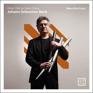 Maurizio Croci: J. S. Bach: Dritter Theil Der Clavier Ubung - CD