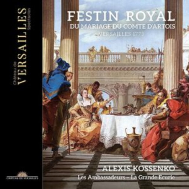 Alexis Kossenko / Les Ambassadeurs La Grande Ecurie: Festin Royal Du Mariage Du Comte DArtois - CD