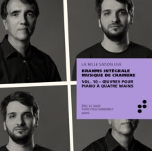 Eric Le Sage / Theo Fouchenneret: Brahms: Oeuvres Pour Piano A Quatre Mains (Integrale Musique De Chambre) / Vol. 10 (Live) - CD