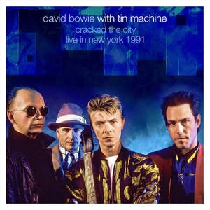 David Bowie & Tin Machine: Cracked The City / Live In New York 1991 - CD