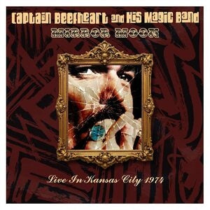 Captain Beefheart & His Magic Band: Mirror Moon / Live In Kansas City 1974 - CD