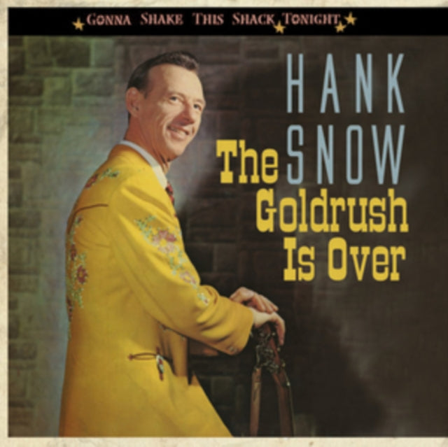Hank Snow: Gonna Shake This Shack Tonight: The Goldrush Is Over - CD