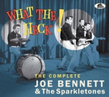 Joe Bennett & The Sparkletones: What The Heck! The Complete Recordings - CD