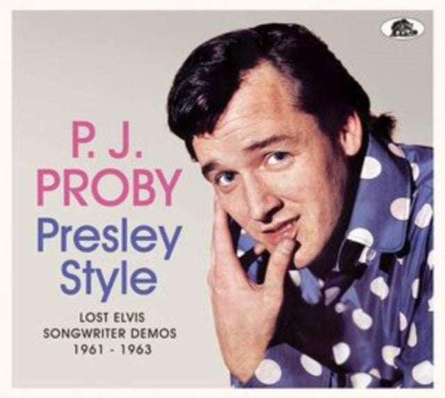 P.J. Proby: Presley Style - Lost Elvis Songwriter Demos 1961-1963 - CD