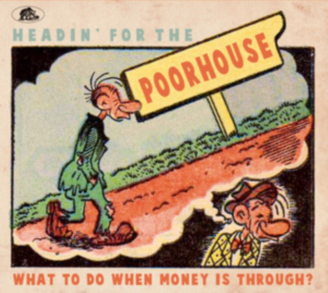Various Artists: Headin For The Poorhouse - What To Do When Money Is Through? - CD