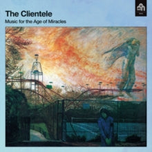 The Clientele: Music For The Age Of Miracles - Vinyl