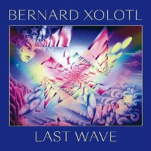Bernard Xolotl: Last Wave - CD