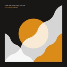 Last Days of April: Even The Good Days Are Bad - CD