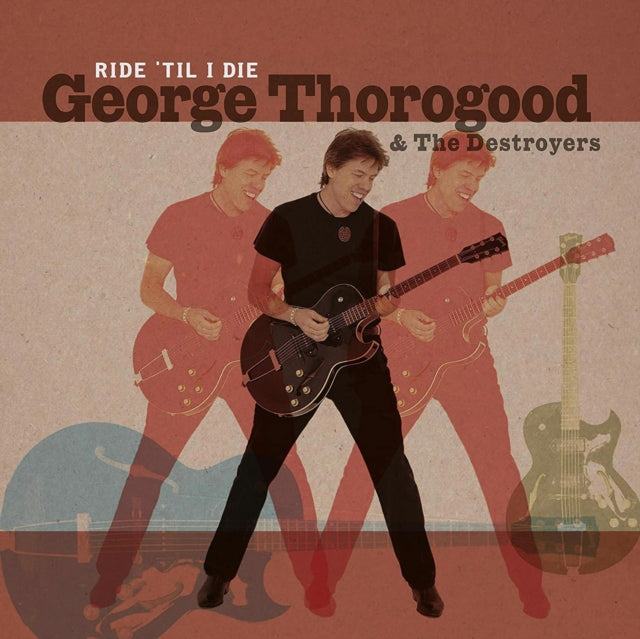 George Thorogood and The Destroyers: Ride Til I Die (Limited Edition) - Vinyl