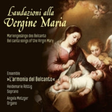 Various Artists: Laudazioni Alla Vergine Maria: Bel Canto Songs Of The Virgin Mary - CD