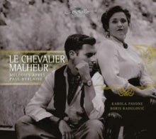 Karola Pavone / Boris Radulovic: Le Chevalier Malheur: Melodies Apres Paul Verlaine - CD