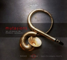 Theleme / Xasax / Jean-christophe Groffe: Mutations - Les Chhimeres De Clement Janequin - CD
