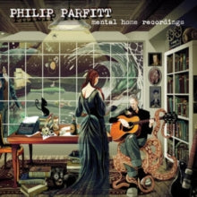 Philip Parfitt: Mental Home Recordings - CD