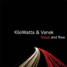 Kilowatts & Vanek: Focus & Flow - CD