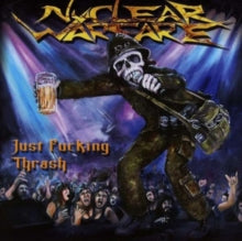 Nuclear Warfare: Just Fucking Thrash - CD
