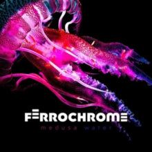 Ferrochrome: Medusa Water - CD