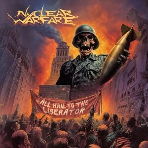 Nuclear Warfare: All Hail To The Liberator - CD