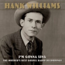 Hank Williams: Im Gonna Sing: The Mothers Best Gospel Radio Recordings - CD