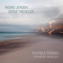 Ingrid Jensen & Steve Tresler: Invisible Sounds: For Kenny Wheeler - CD