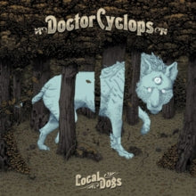Doctor Cyclops: Local Dogs - CD