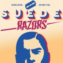Suede Razors: No Mess. No Fuss. Just Rock N Roll - CD