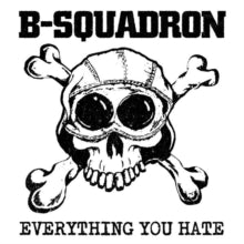 B-Squadron: Everything You Hate - CD