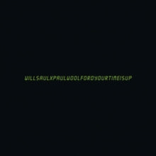 Will Saul & Paul Woolford: Your Time Is Up - Vinyl